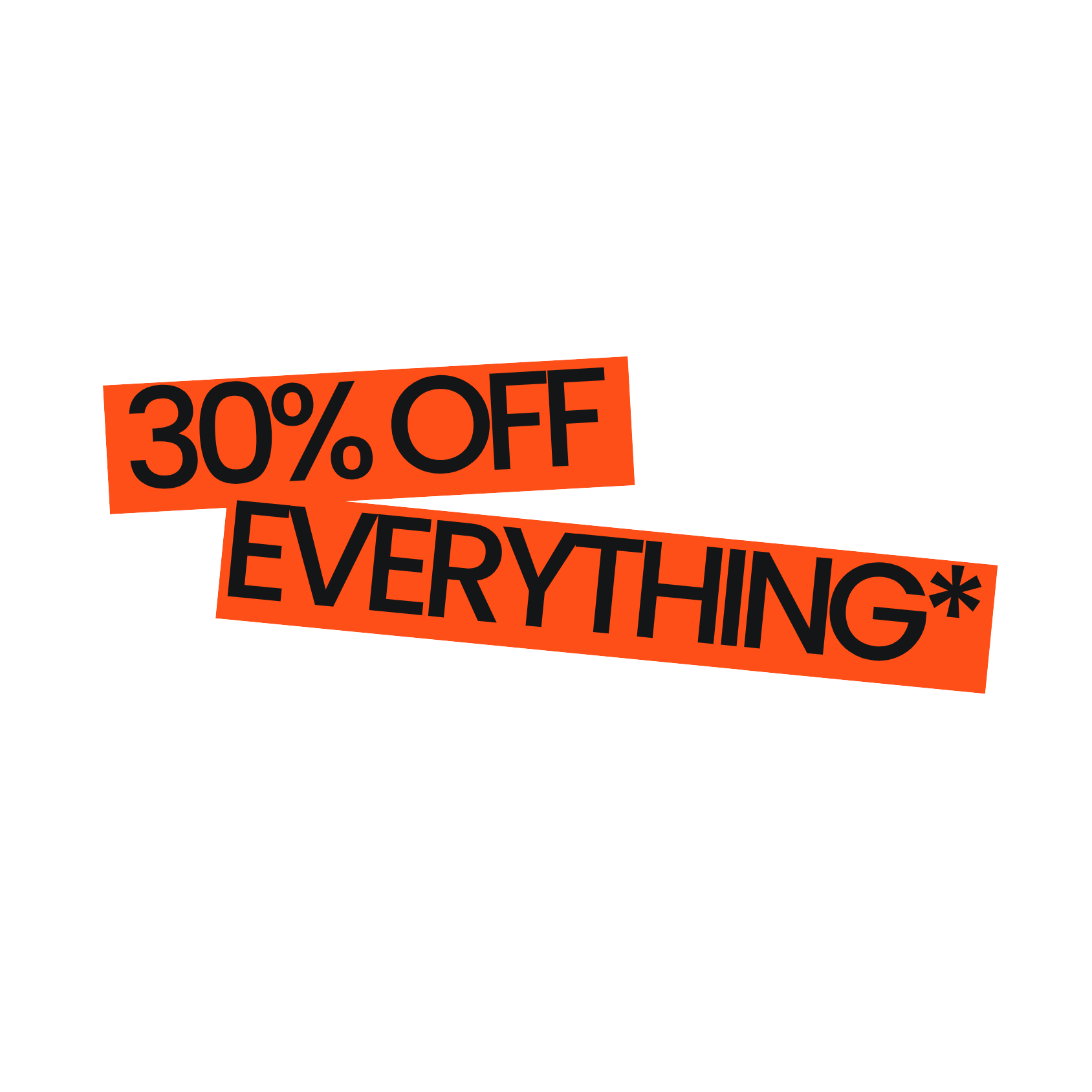 Promotional text '30% OFF EVERYTHING*' in black on orange rectangles against a white background
